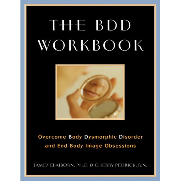 Pre-Owned The BDD Workbook : Overcome Body Dysmorphic Disorder and End Body Image Obsessions (Paperback)