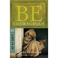 thumbnail image 1 of Be Series Commentary Be Courageous: Take Heart from Christ's Example, NT Commentary: Luke 14-24, (Paperback), 1 of 1