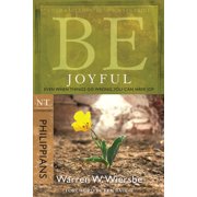 DR WARREN W WIERSBE The BE Series Commentary: Be Joyful (Philippians) : Even When Things Go Wrong, You Can Have Joy (Paperback)