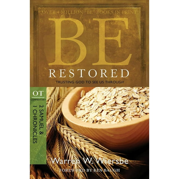 The BE Series Commentary: Be Restored (2 Samuel & 1 Chronicles) : Trusting God to See Us Through (Paperback)