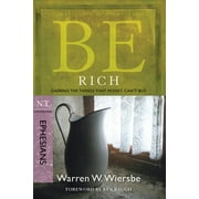 DR WARREN W WIERSBE The BE Series Commentary: Be Rich (Ephesians) : Gaining the Things That Money Can't Buy (Paperback)