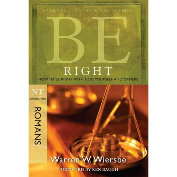 Be Series Commentary Be Right (Romans): How to Be Right with God, Yourself, and Others, (Paperback)