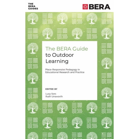 Bera Guides The Bera Guide to Outdoor Learning: Place-Responsive Pedagogy in Educational Research and Practice, (Paperback)