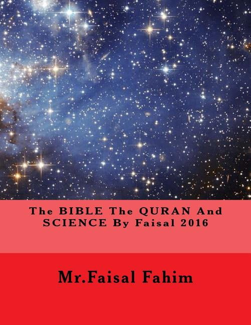 The BIBLE The QURAN And SCIENCE By Faisal 2016, (Paperback)