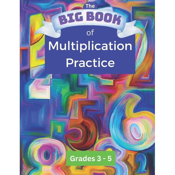 The BIG BOOK of Multiplication Practice (Paperback) by Kj Callas