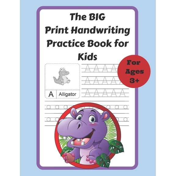 The BIG Print Handwriting Practice Book for Kids: 8.5 x 11, 100-Page Letter Tracing ABC Dotted Line Handwriting Practice, (Paperback)