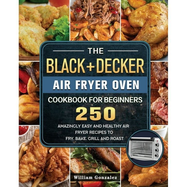 https://i5.walmartimages.com/seo/The-BLACK-DECKER-Air-Fryer-Oven-Cookbook-For-Beginners-250-Amazingly-Easy-And-Healthy-Air-Fryer-Recipes-To-Fry-Bake-Grill-And-Roast-Paperback-9781803_49de1e2a-7199-4f80-b718-6cd4ae628aef.0e6471fdebdcddecfd09cab456e6c9cf.jpeg?odnHeight=768&odnWidth=768&odnBg=FFFFFF