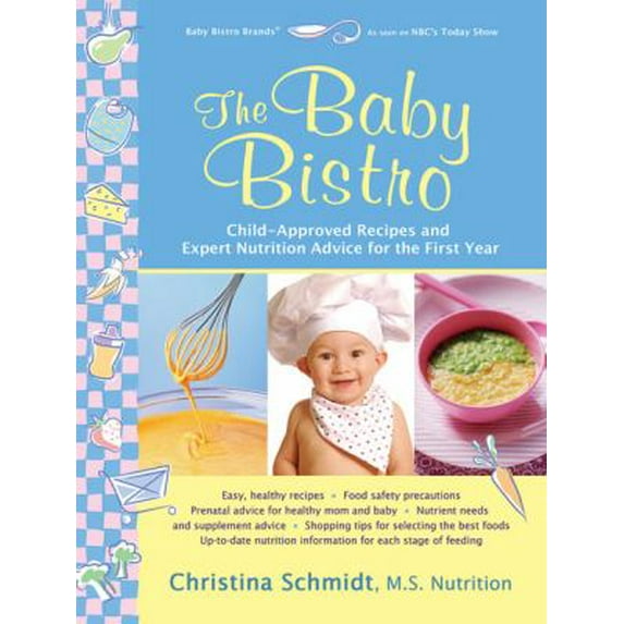 Pre-Owned The Baby Bistro: Child-Approved Recipes and Expert Nutrition Advice for the First Year (Paperback) 1933503181 9781933503189