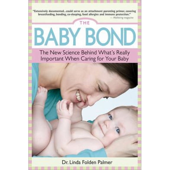 Pre-Owned The Baby Bond: The New Science Behind What's Really Important When Caring for Your Baby