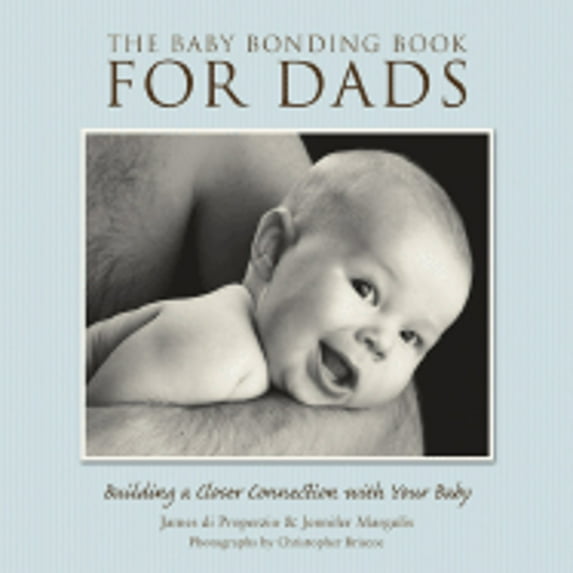 Pre-Owned The Baby Bonding Book for Dads: Building a Closer Connection with Your Baby (Hardcover) 1595435891 9781595435897
