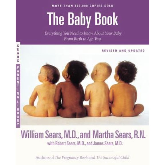 Pre-Owned The Baby Book: Everything You Need to Know About Your Baby from Birth to Age Two (Revised and Updated Edition) (Paperback) 0316778001 9780316778008