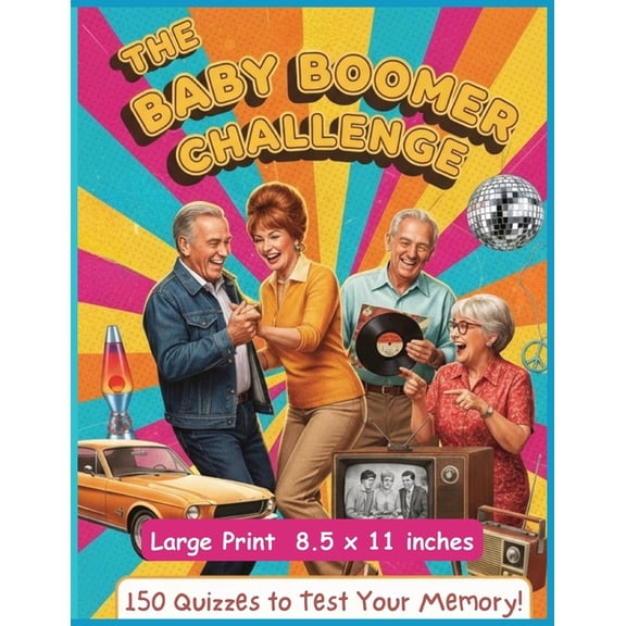 All Things Seniors The Baby Boomer Challenge: 150 Questions & Answers On Everything That Shaped This Generation: Rediscover the magic o, (Paperback)