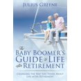 thumbnail image 1 of The Baby Boomer's Guide to Life after Retirement: Changing the Way You Think About Life after Retirement, (Paperback), 1 of 1