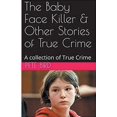 thumbnail image 1 of The Baby Face Killer &amp; Other Stories of True Crime, (Paperback), 1 of 1