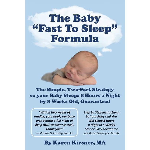 The Baby Fast to Sleep Formula: The Simple, Two-Part Strategy So Your Baby Sleeps 8 Hours a Night by 8 Weeks Old, Guaranteed