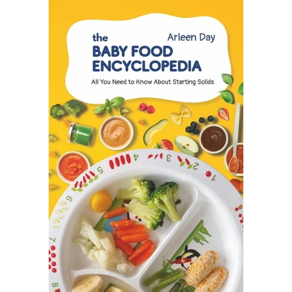 Keep Calm and Start Solids! The Baby Food Encyclopedia: All You Need to Know About Starting Solids, (Paperback)