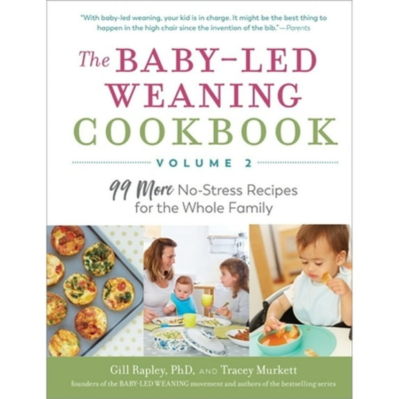 Pre-Owned The Baby-Led Weaning Cookbook, Volume Two: 99 More No-Stress Recipes for the Whole Family (Paperback) 1615196218 9781615196210