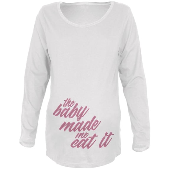 The Baby Made Me Eat It Maternity Soft Long Sleeve T Shirt White MD