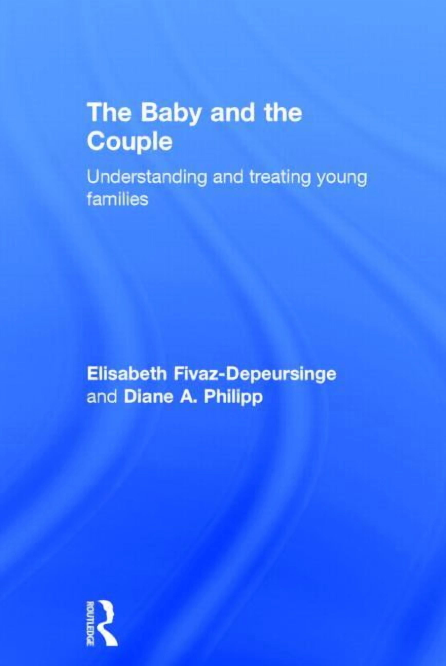 The Baby and the Couple: Understanding and treating young families, (Hardcover)