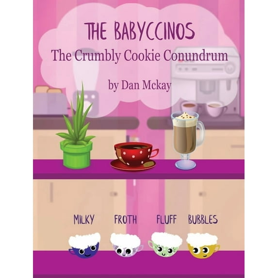 The Babyccinos The Babyccinos The Crumbly Cookie conundrum, Book 1, (Hardcover)