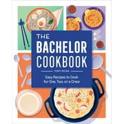 The Bachelor Cookbook Easy Recipes to Cook for One, Two or a Crew Paperback