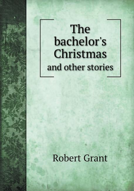 The Bachelor's Christmas and Other Stories (Paperback)