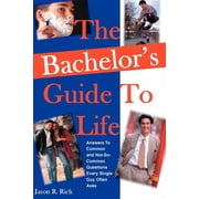 The Bachelors Guide To Life Answers Answers To Common and Not-So-Common Questions Every Single Guy Often Asks, Paperback