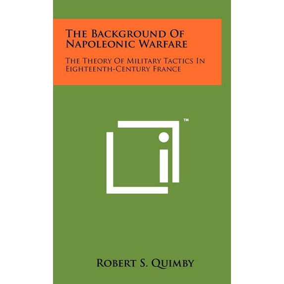 The Background Of Napoleonic Warfare (Hardcover)