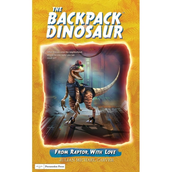 The Backpack Dinosaur From Raptor, With Love, Book 5, (Paperback)