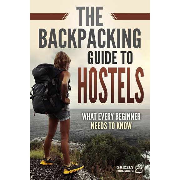 The Backpacking Guide to Hostels: What Every Beginner Needs to Know