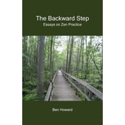 The Backward Step Essays on Zen Practice, Paperback