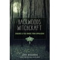 thumbnail image 1 of The Backwoods Library Backwoods Witchcraft: Conjure & Folk Magic from Appalachia, (Paperback), 1 of 1