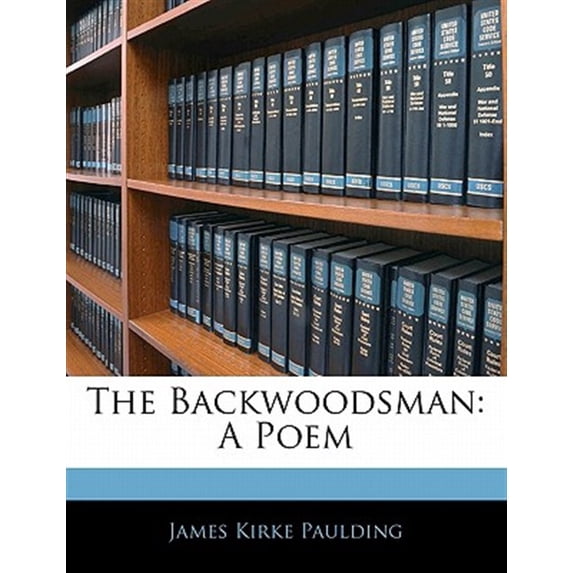 The Backwoodsman: A Poem