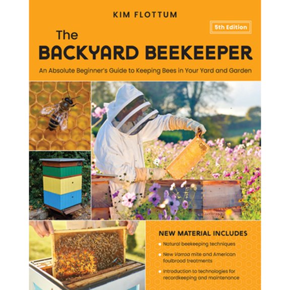 Pre-Owned The Backyard Beekeeper, 5th Edition: An Absolute Beginner's Guide to Keeping Bees in Your Yard and Garden Natural beekeeping techniques New Varroa ... for recordkeeping and Paperback
