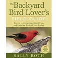 thumbnail image 1 of Pre-Owned The Backyard Bird Lover's Field Guide: Secrets to Attracting, Identifying, and Enjoying Birds of Your Region (Paperback) 1594866023 9781594866029, 1 of 1