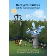 The Backyard Buddies Badventure Backyard Buddies Let the Badventures Begin!, Paperback