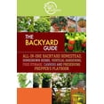 thumbnail image 1 of The Backyard Guide: All-In-One Backyard Homestead, Homegrown Herbs, Vertical Gardening, Food Storage, Canning and Preserving Prepper's Pla, 1 of 1