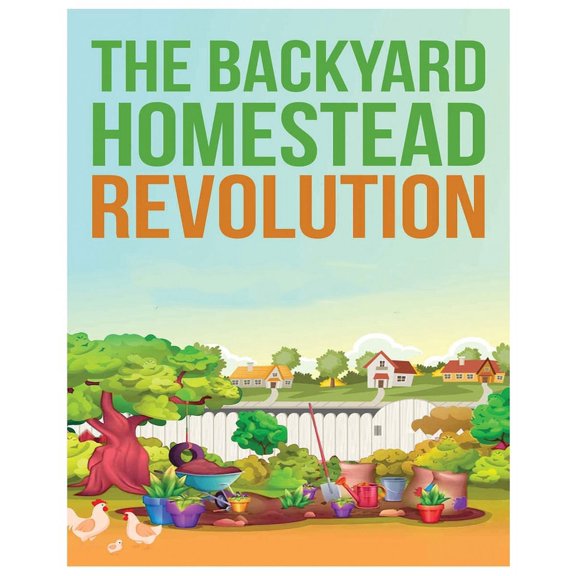 The Backyard Homestead: Unleash Self-Sustainability in Your Space, (Paperback)