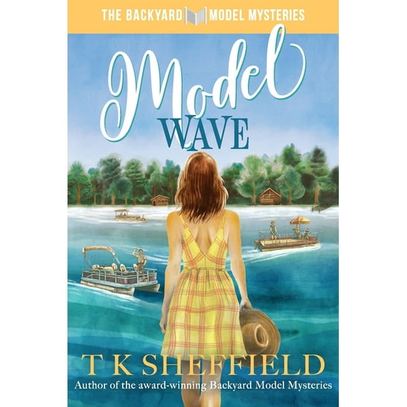 The Backyard Model Mysteries Model Wave: Romance, boats, and bad business in the Wisconsin Northwoods, Book 2, (Paperback)