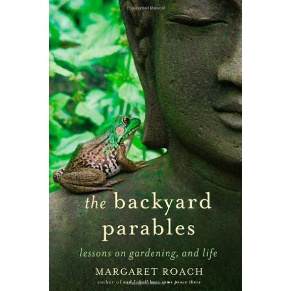 Pre-Owned The Backyard Parables: Lessons on Gardening, and Life, 9781455501984, 1455501980, Hardcover,