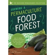 CALEB WARNOCK The Backyard Renaissance Series: Growing a Permaculture Food Forest : How to Create a Garden Ecosystem You Only Plant Once But Can Harvest for Years (Paperback)