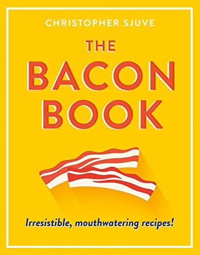 Pre-Owned The Bacon Book: Irresistible, mouthwatering recipes ...