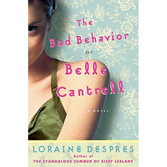 Pre-Owned The Bad Behavior of Belle Cantrell: A Novel (Hardcover) 0060515244 9780060515249
