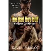The Bad Boy Bull Who Saved Our Marriage A Cuckold Erotica Novel Raven Merlots Cuckold Erotica Paperback 1717116558 9781717116550 Raven Merlot