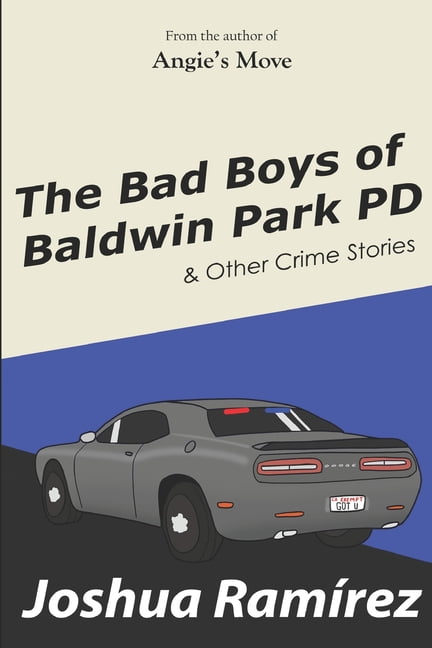 The Bad Boys of Baldwin Park PD: &amp; Other Crime Stories, (Paperback)