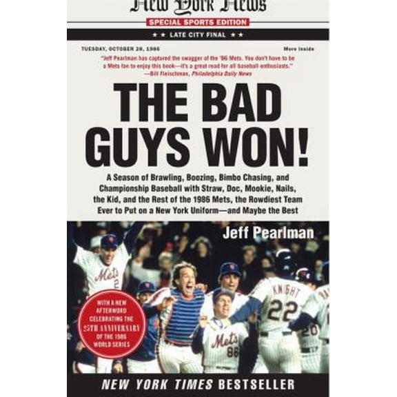 Pre-Owned The Bad Guys Won: A Season of Brawling, Boozing, Bimbo Chasing, and Championship Baseball with Straw, Doc, Mookie, Nails, the Kid, and the Rest of the (Paperback) 0062097636 9780062097637