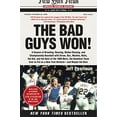 thumbnail image 1 of Pre-Owned The Bad Guys Won: A Season of Brawling, Boozing, Bimbo Chasing, and Championship Baseball with Straw, Doc, Mookie, Nails, the Kid, and the Rest of the (Paperback) 0062097636 9780062097637, 1 of 1