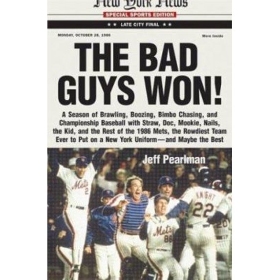 Pre-Owned The Bad Guys Won: A Season of Brawling, Boozing, Bimbo Chasing, and Championship Baseball With Straw, Doc, Mookie, Nails, the Kid, and the Rest of the ... put on a New York Paperback