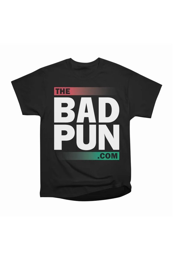 The Bad Pun Logo T-Shirt Tee Gift For Him Merch For Her Apparel For Friend