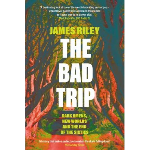 Pre-Owned The Bad Trip: Dark Omens, New Worlds and the End of the Sixties (Paperback) 178578594X 9781785785948
